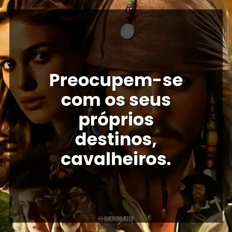 Preocupem-se com os seus próprios destinos, cavalheiros.