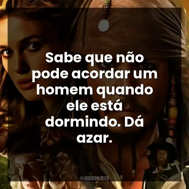 Sabe que não pode acordar um homem quando ele está dormindo. Dá azar.