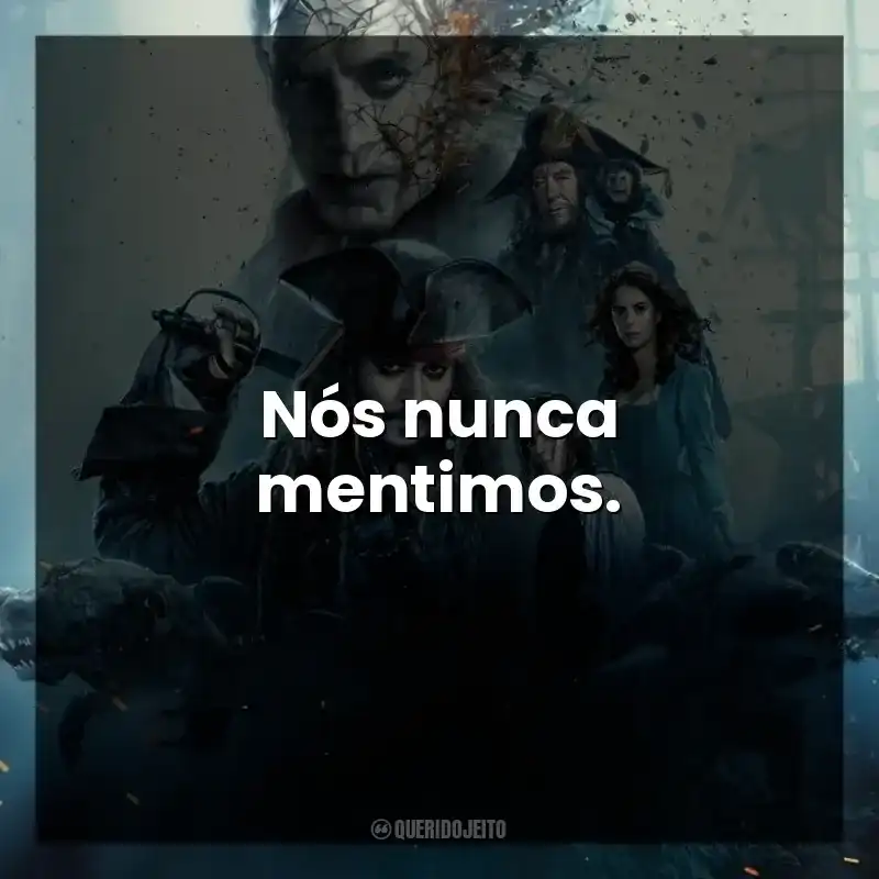 Nós nunca mentimos.