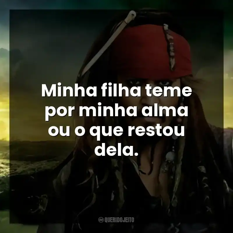 Minha filha teme por minha alma ou o que restou dela.