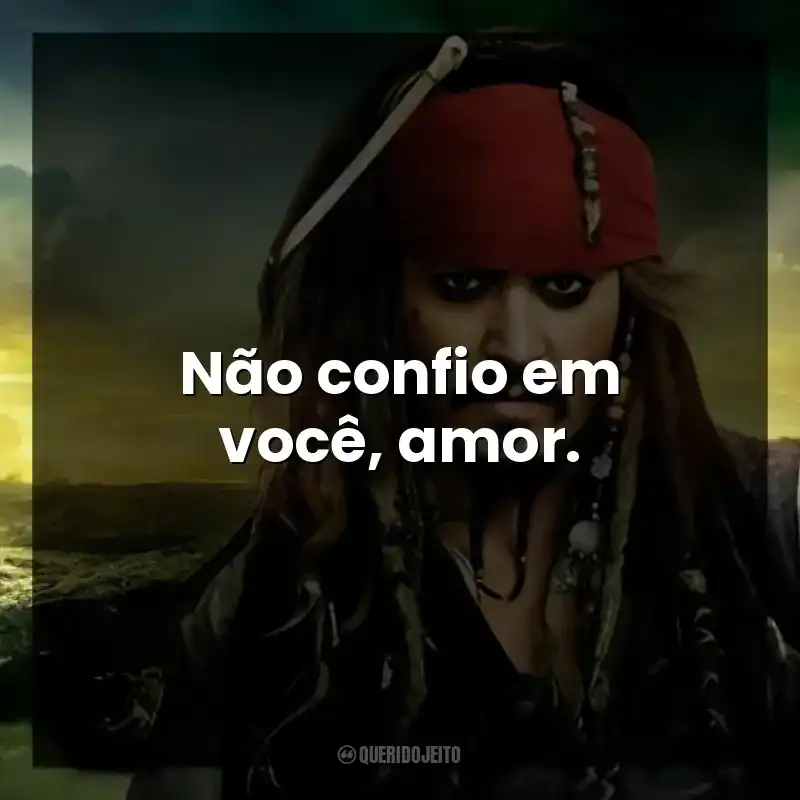 Não confio em você, amor.