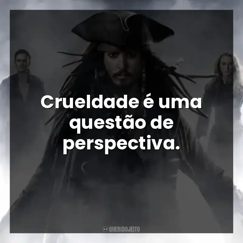 Crueldade é uma questão de perspectiva.
