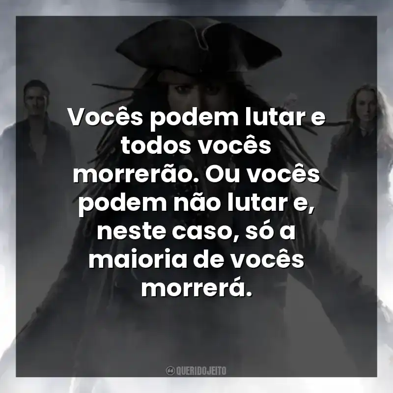Vocês podem lutar e todos vocês morrerão. Ou vocês podem não lutar e, neste caso, só a maioria de vocês morrerá.