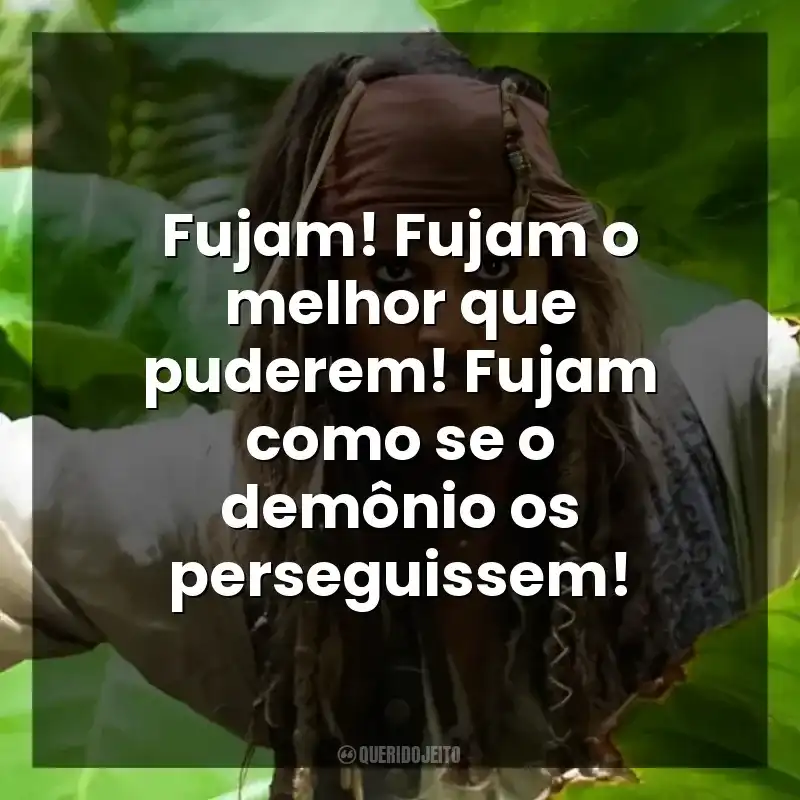 Fujam! Fujam o melhor que puderem! Fujam como se o demônio os perseguissem!