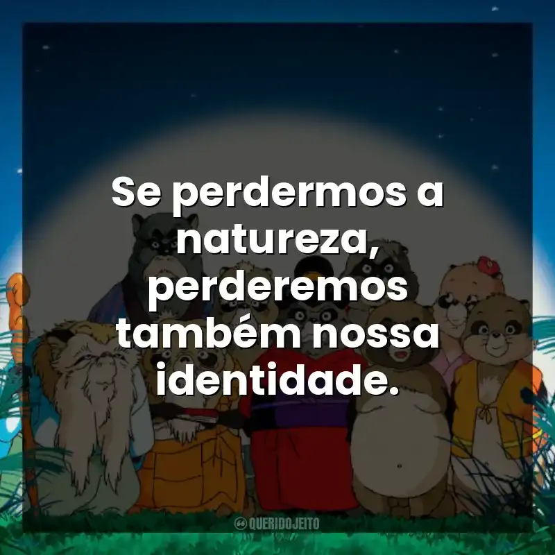 Se perdermos a natureza, perderemos também nossa identidade.
