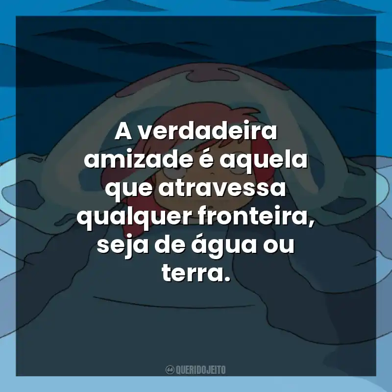 A verdadeira amizade é aquela que atravessa qualquer fronteira, seja de água ou terra.