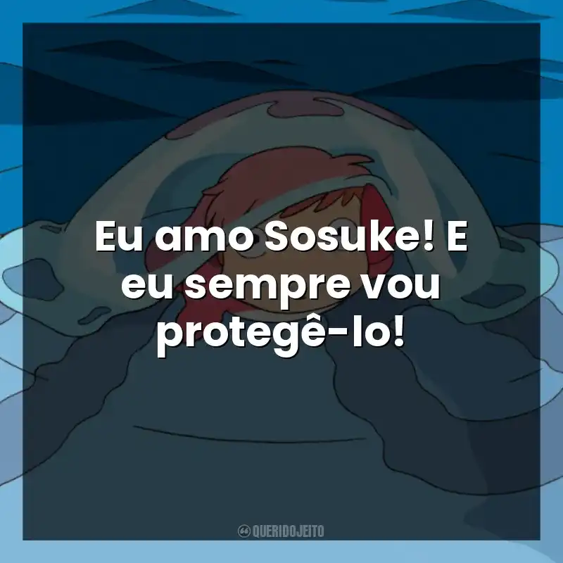 Eu amo Sosuke! E eu sempre vou protegê-lo!