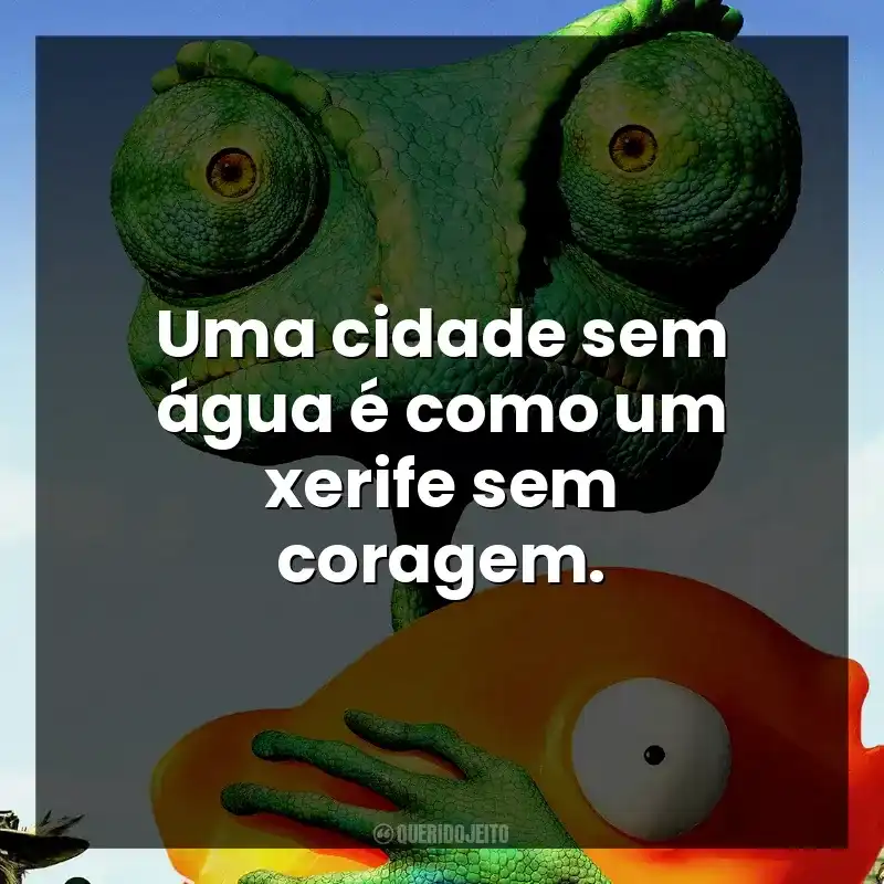 Uma cidade sem água é como um xerife sem coragem.