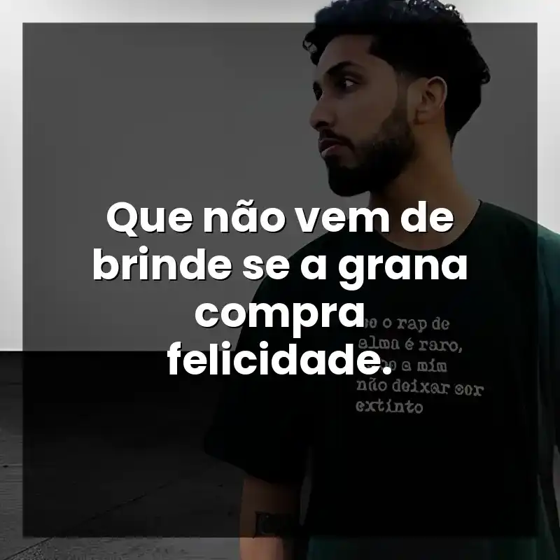 Que não vem de brinde se a grana compra felicidade.