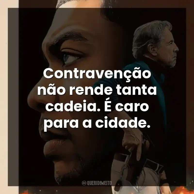 Frases de Rebel Ridge filme: Contravenção não rende tanta cadeia. É caro para a cidade.