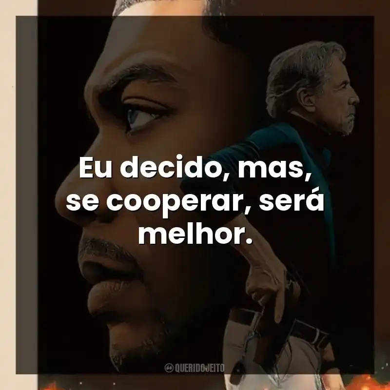 Eu decido, mas, se cooperar, será melhor.