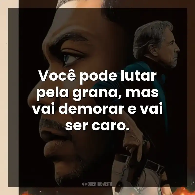 Você pode lutar pela grana, mas vai demorar e vai ser caro.