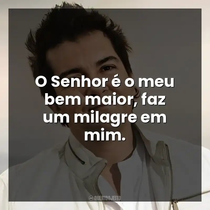 O Senhor é o meu bem maior, faz um milagre em mim.