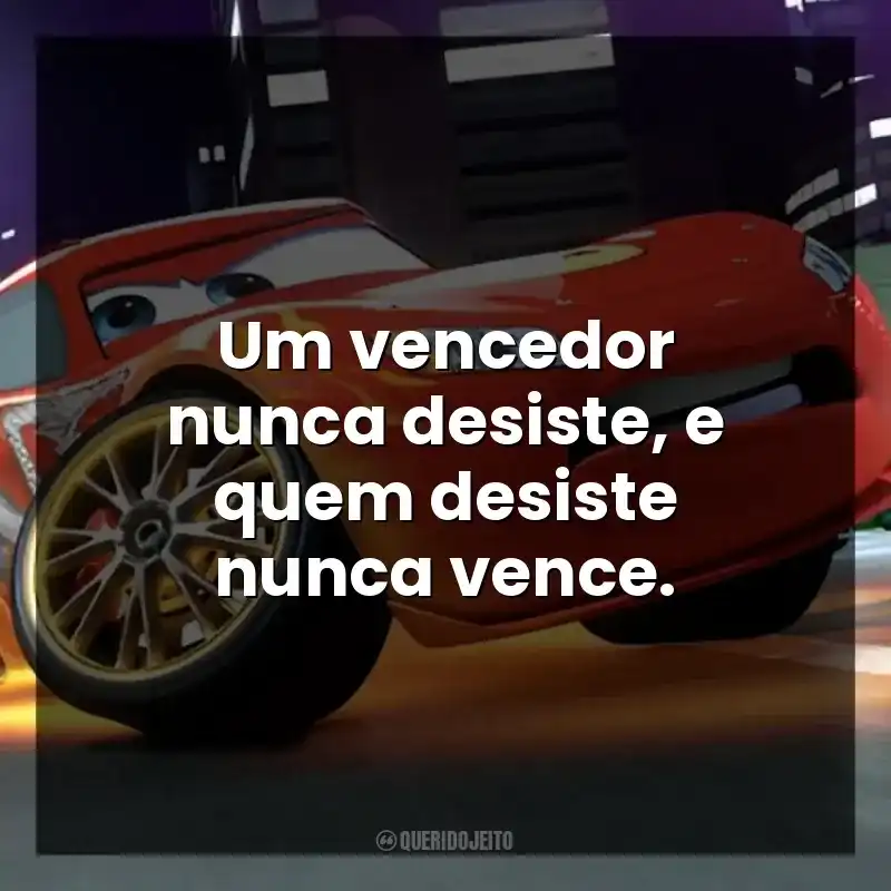Um vencedor nunca desiste, e quem desiste nunca vence.