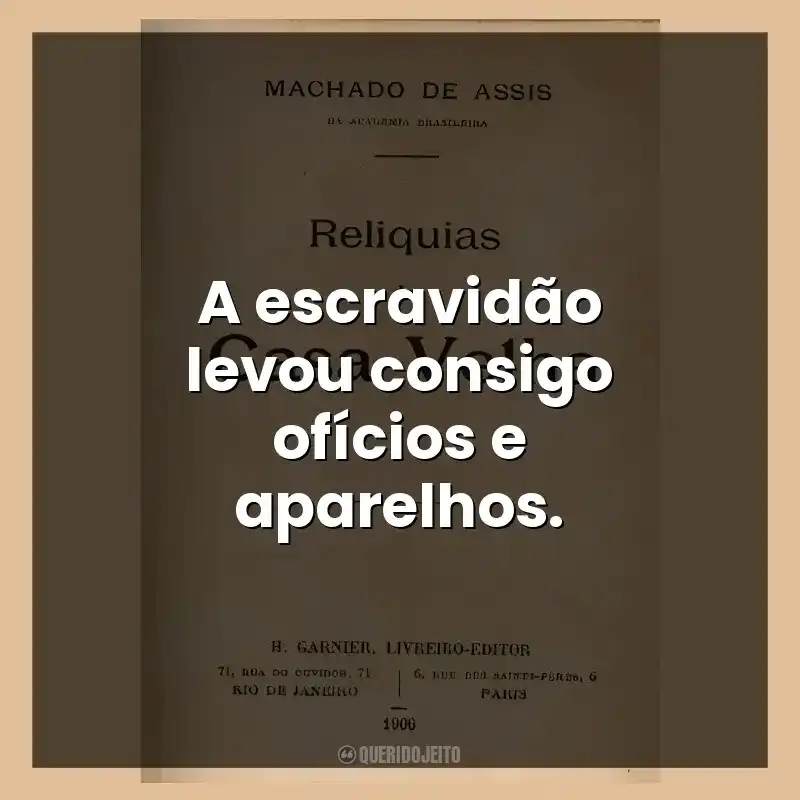 A escravidão levou consigo ofícios e aparelhos.