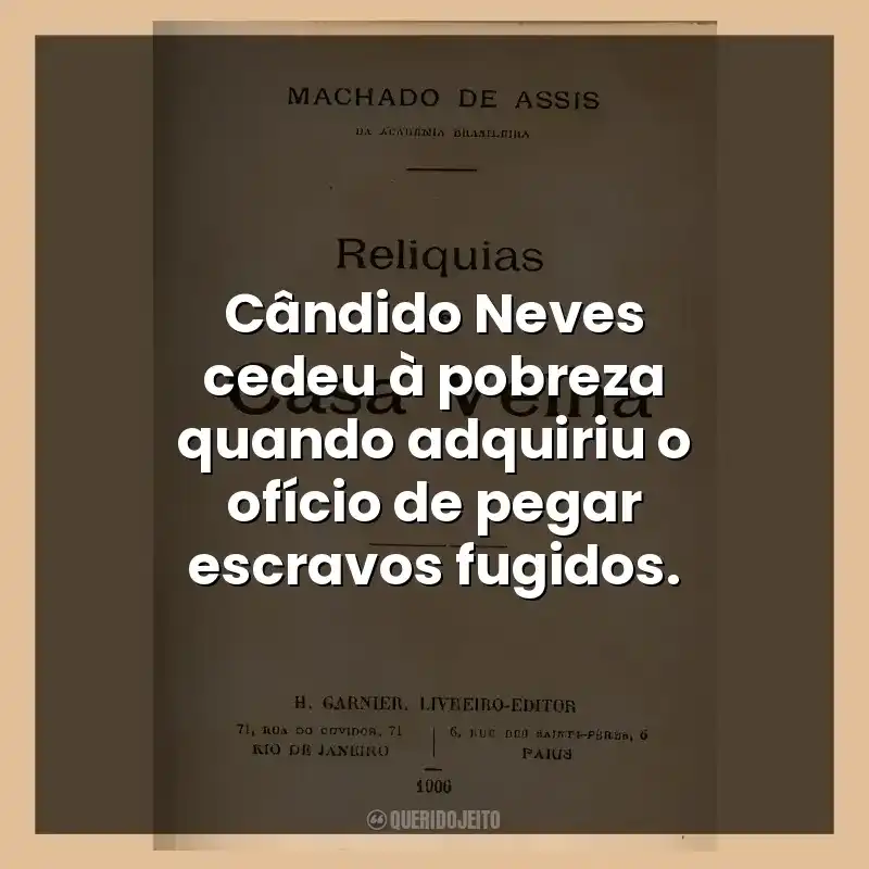 Cândido Neves cedeu à pobreza quando adquiriu o ofício de pegar escravos fugidos.
