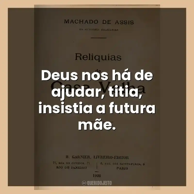 Deus nos há de ajudar, titia, insistia a futura mãe.