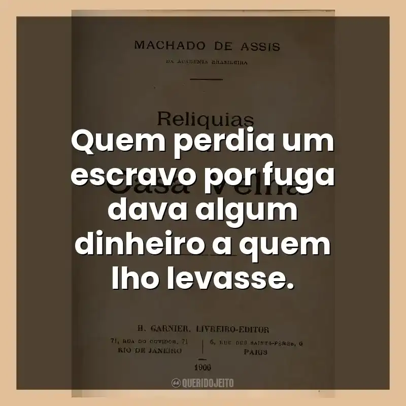 Quem perdia um escravo por fuga dava algum dinheiro a quem lho levasse.
