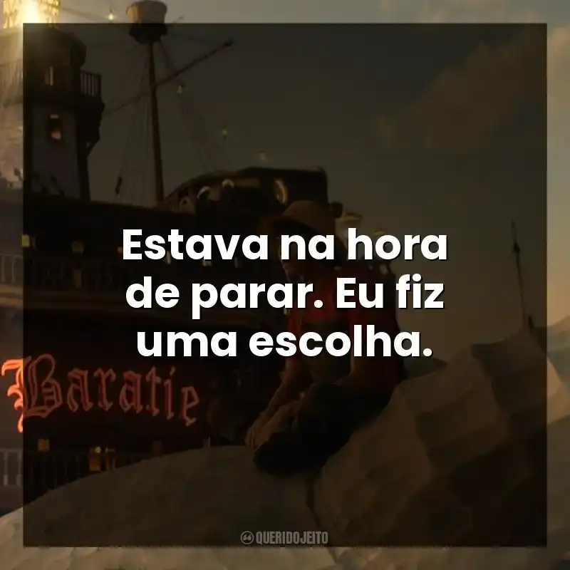 Estava na hora de parar. Eu fiz uma escolha.