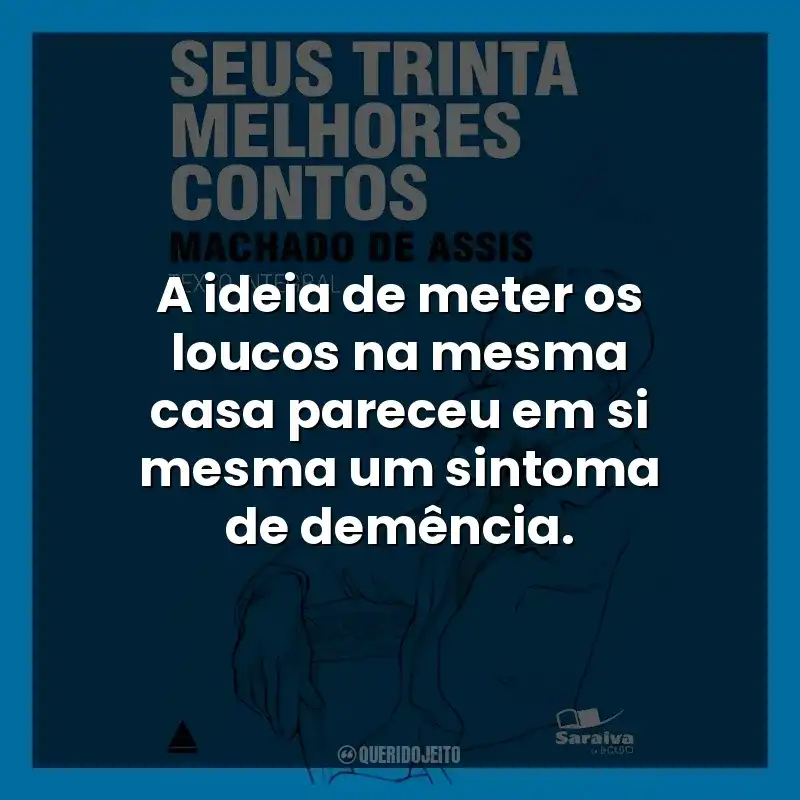 A ideia de meter os loucos na mesma casa pareceu em si mesma um sintoma de demência.