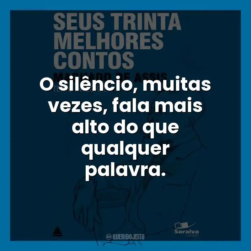 O silêncio, muitas vezes, fala mais alto do que qualquer palavra.