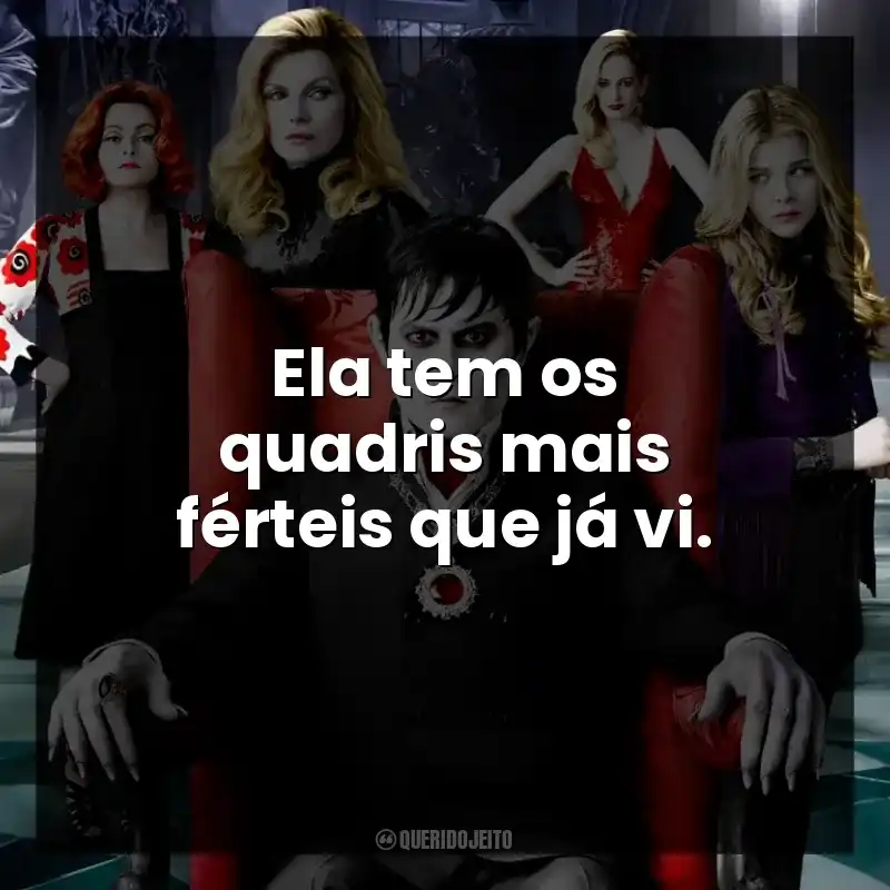 Ela tem os quadris mais férteis que já vi.