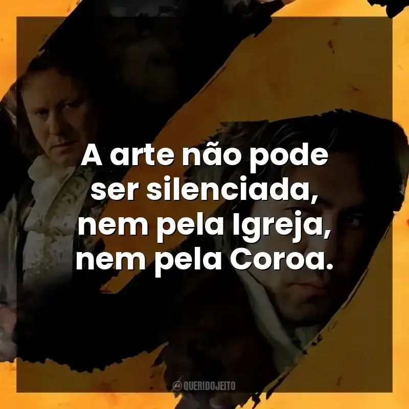 A arte não pode ser silenciada, nem pela Igreja, nem pela Coroa.
