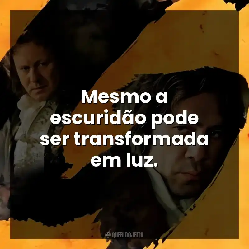Mesmo a escuridão pode ser transformada em luz.
