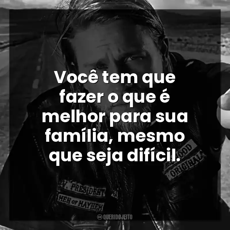 Você tem que fazer o que é melhor para sua família, mesmo que seja difícil.
