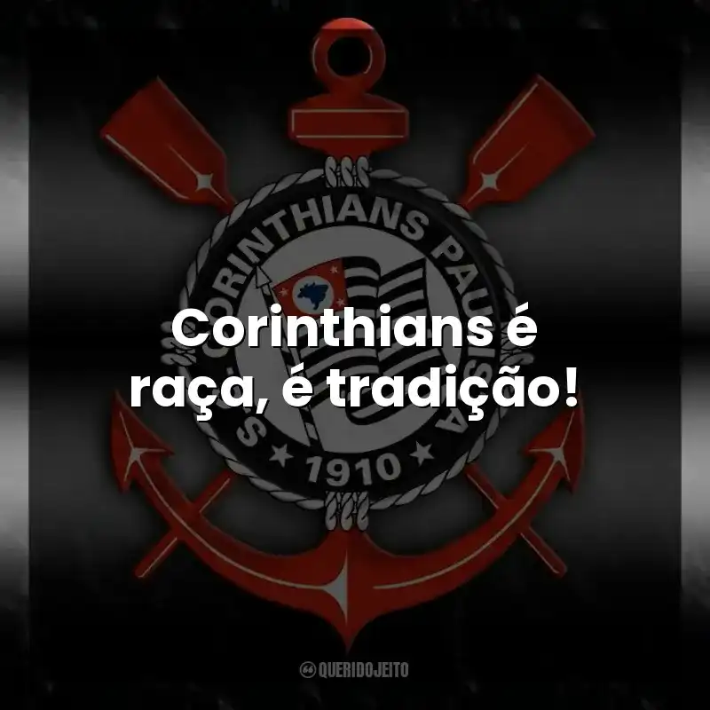 Corinthians é raça, é tradição!