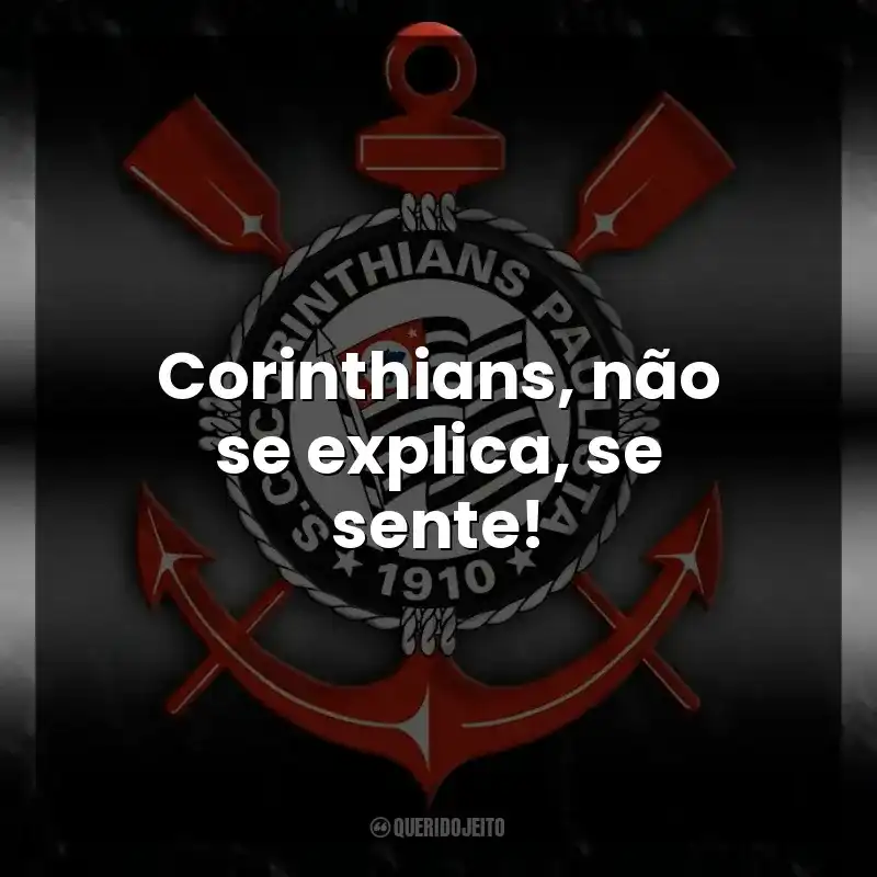 Corinthians, não se explica, se sente!