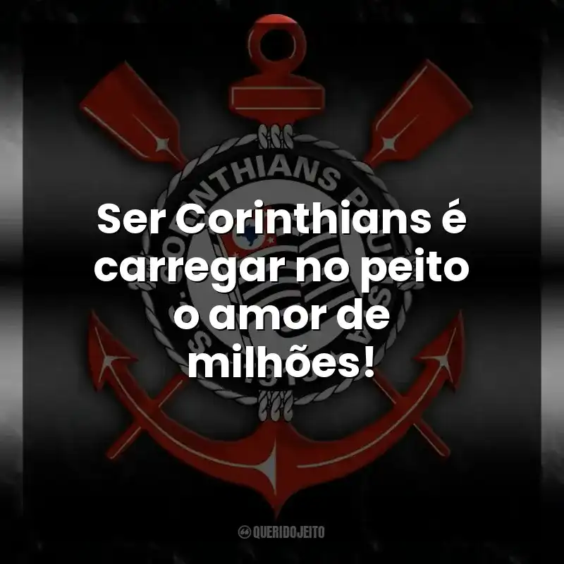Ser Corinthians é carregar no peito o amor de milhões!