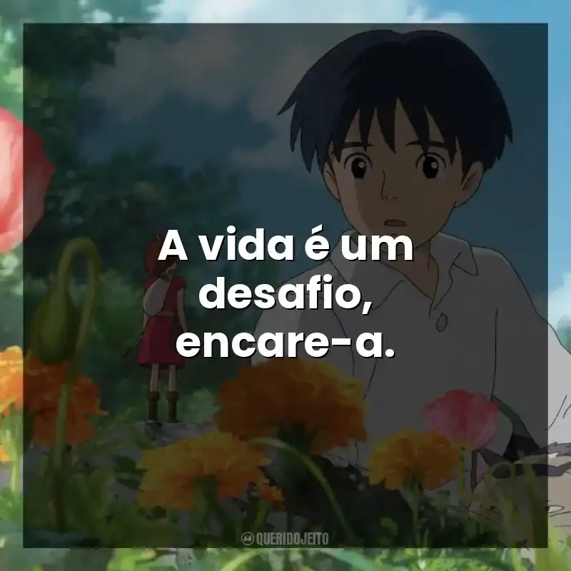 A vida é um desafio, encare-a.