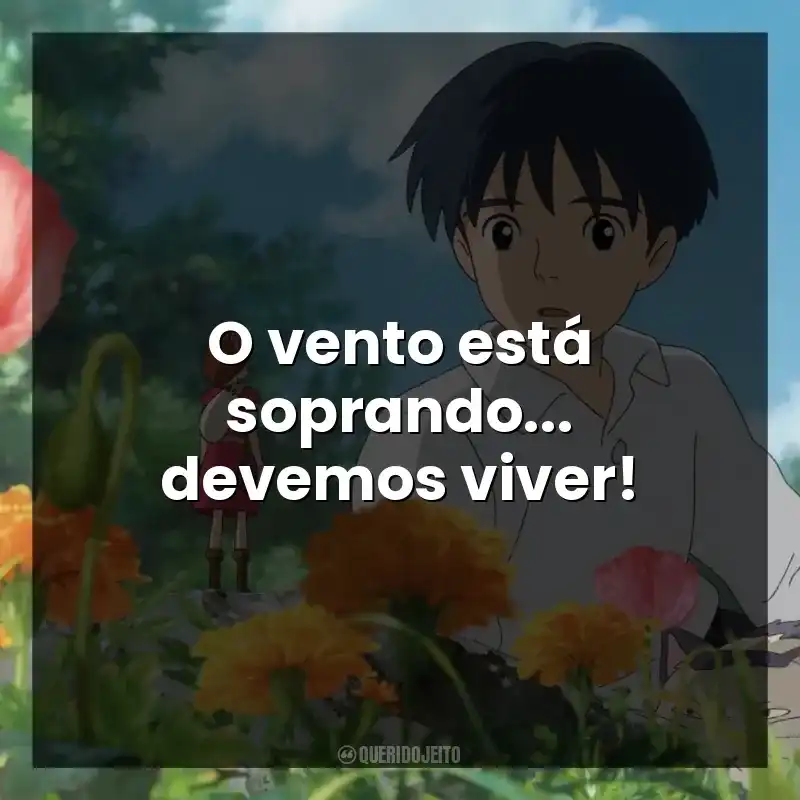 O vento está soprando… devemos viver!