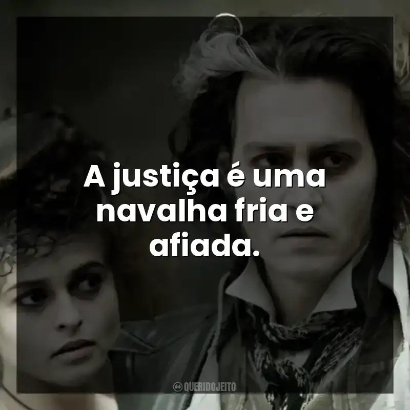 A justiça é uma navalha fria e afiada.