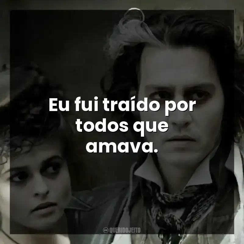Eu fui traído por todos que amava.