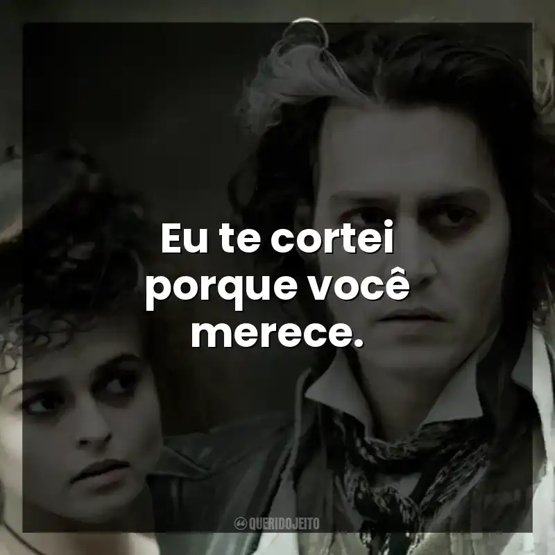 Eu te cortei porque você merece.
