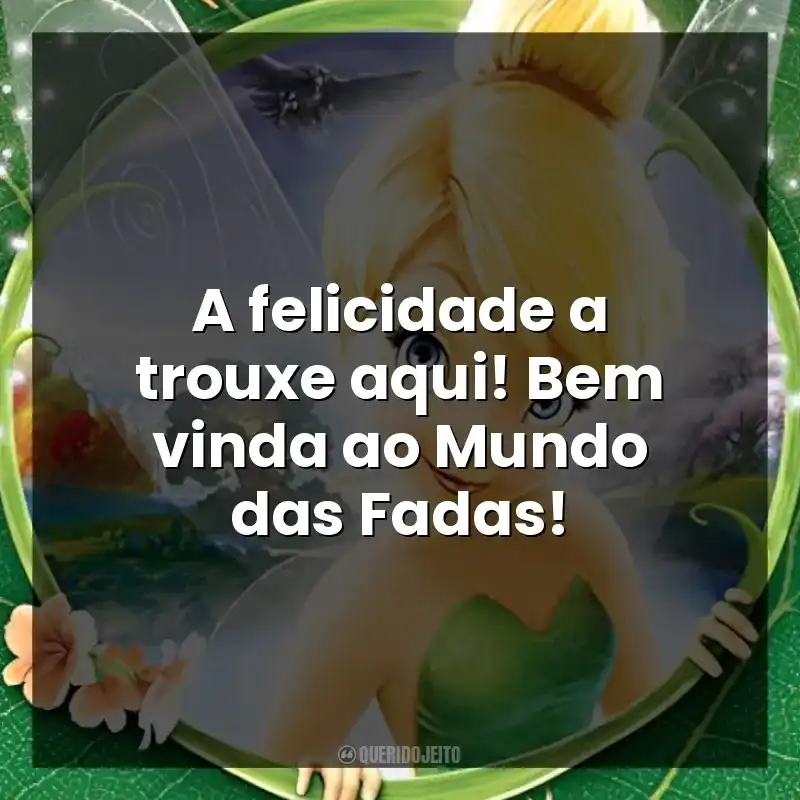 A felicidade a trouxe aqui! Bem vinda ao Mundo das Fadas!
