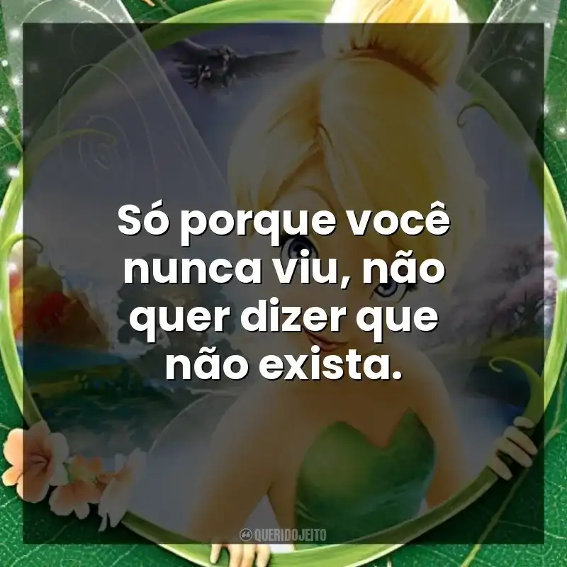 Só porque você nunca viu, não quer dizer que não exista.