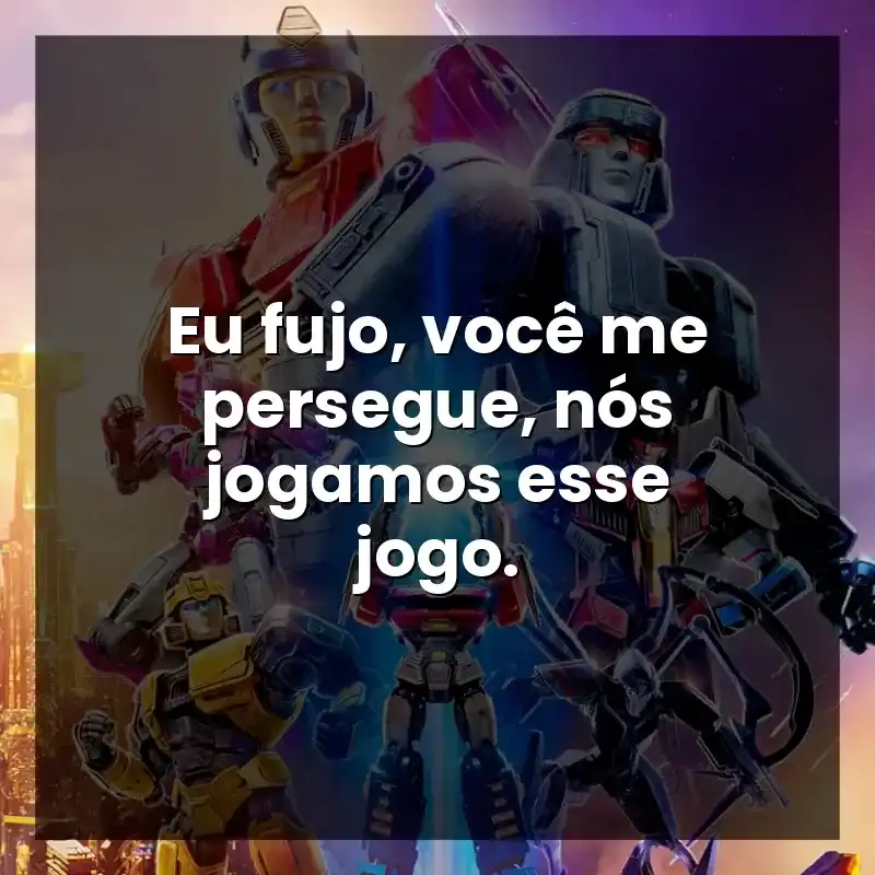 Eu fujo, você me persegue, nós jogamos esse jogo.