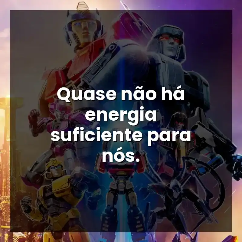 Quase não há energia suficiente para nós.