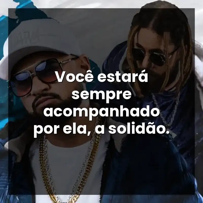 Frases de Tribo da Periferia música: Você estará sempre acompanhado por ela, a solidão.