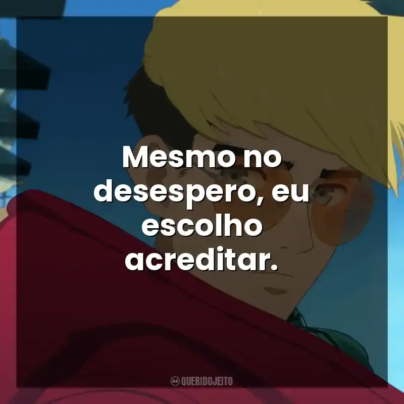 Mesmo no desespero, eu escolho acreditar.