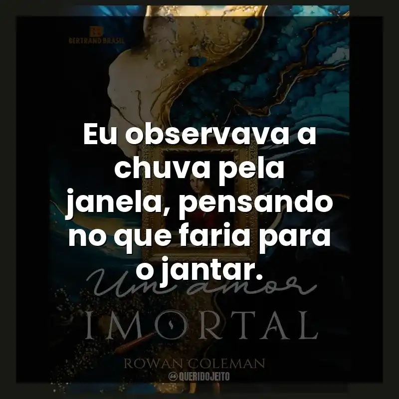 Eu observava a chuva pela janela, pensando no que faria para o jantar.