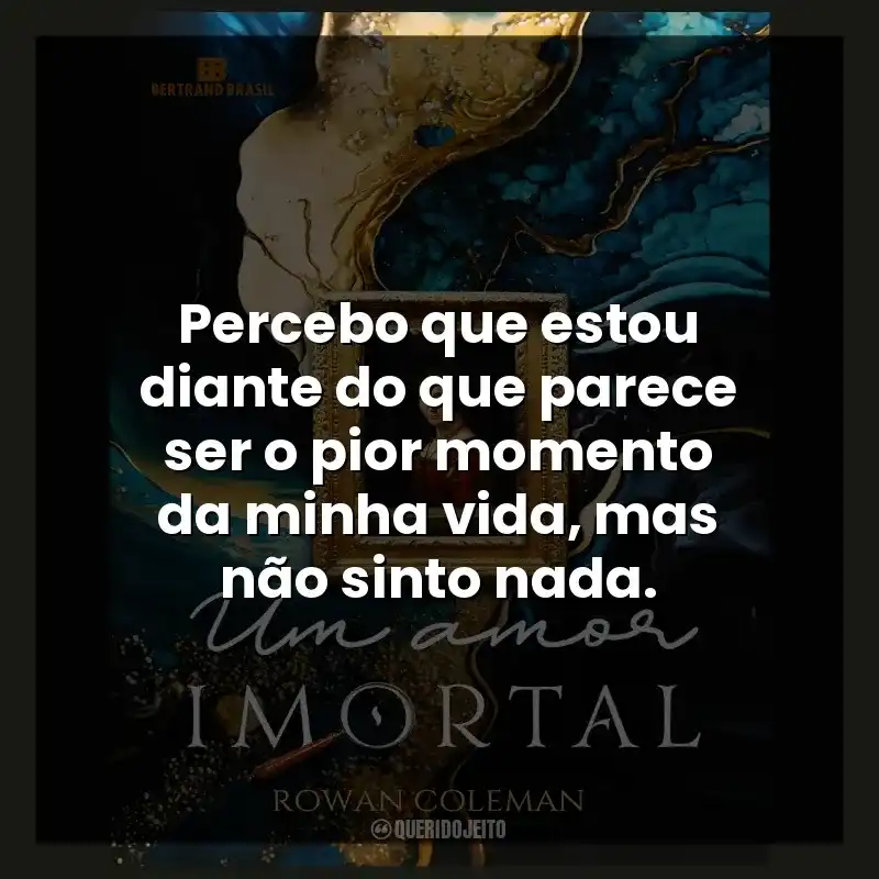 Percebo que estou diante do que parece ser o pior momento da minha vida, mas não sinto nada.