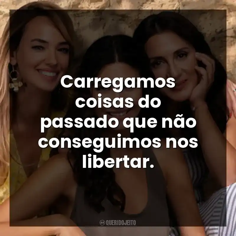 Carregamos coisas do passado que não conseguimos nos libertar.