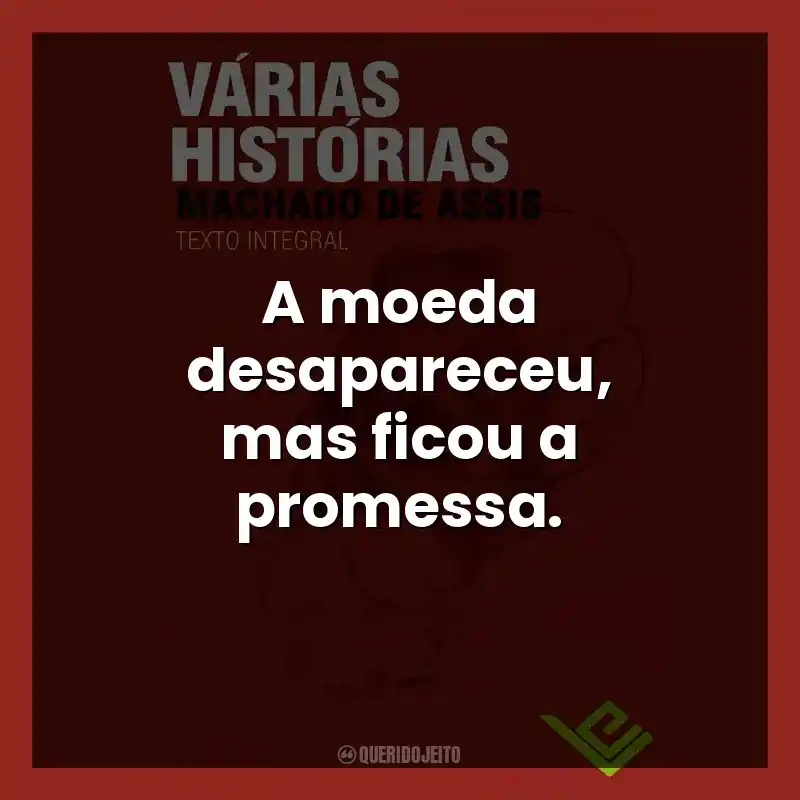 A moeda desapareceu, mas ficou a promessa.
