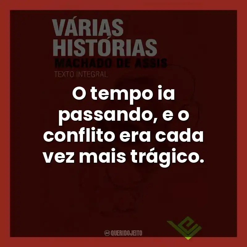 O tempo ia passando, e o conflito era cada vez mais trágico.