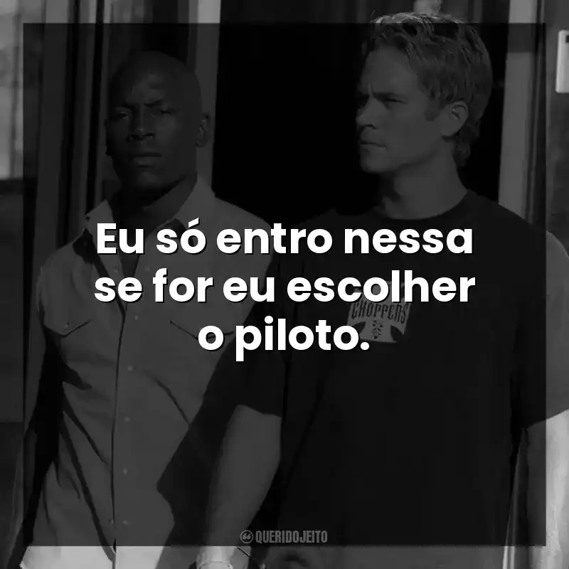 Eu só entro nessa se for eu escolher o piloto.