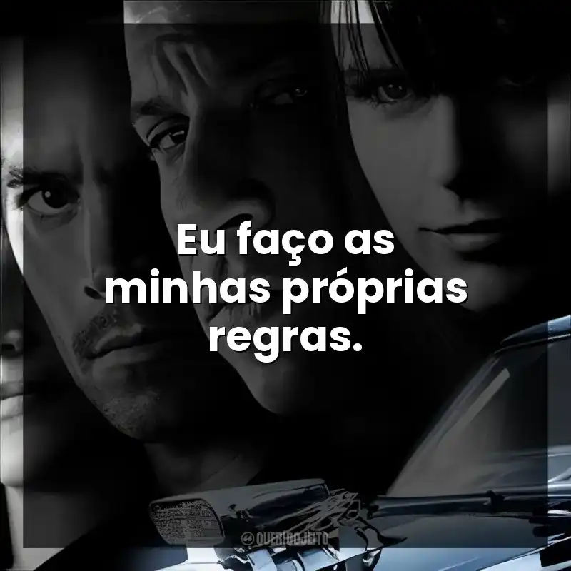 Eu faço as minhas próprias regras.